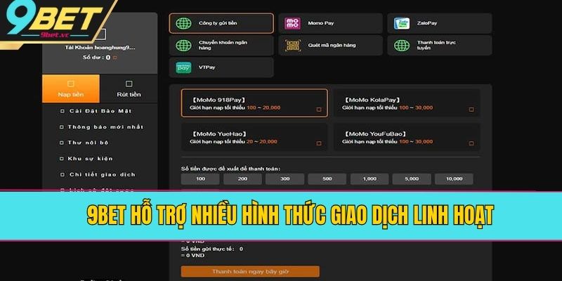 9BET hỗ trợ nhiều hình thức giao dịch linh hoạt