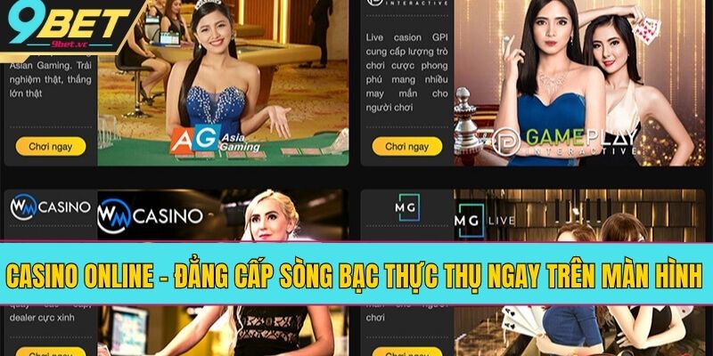 Casino online – Đẳng cấp sòng bạc thực thụ ngay trên màn hình