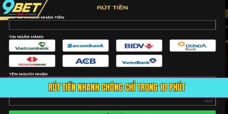 Rút tiền nhanh chóng chỉ trong 10 phút